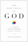 The Deep Things of God - How the Trinity Changes Everything